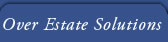 Over Estate Solutions